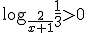 \log_{\frac{2}{x+1}}{\frac{1}{3}}>0