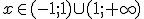 x\in (-1;1)\cup (1;+\infty)