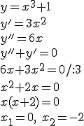 y=x^3+1\\ y'=3x^2\\ y''=6x\\ y''+y'=0\\ 6x+3x^2=0/:3\\ x^2+2x=0\\ x(x+2)=0\\ x_1=0,\ x_2=-2