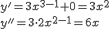y'=3x^{3-1}+0=3x^2\\ y''=3\cdot 2x^{2-1}=6x