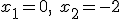 x_1=0,\ x_2=-2
