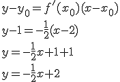 y-y_0=f'(x_0)(x-x_0)\\ y-1=-\frac{1}{2}(x-2)\\ y=-\frac{1}{2}x+1+1\\ y=-\frac{1}{2}x+2