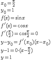 x_0=\frac{\pi}{2}\\ y_0=1\\ f(x)=\sin{x}\\ f'(x)=\cos{x}\\ f'(\frac{\pi}{2})=\cos{\frac{\pi}{2}}=0\\ y-y_0=f'(x_0)(x-x_0)\\ y-1=0\cdot(x-\frac{\pi}{2})\\ y=1