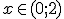 x \in (0;2)