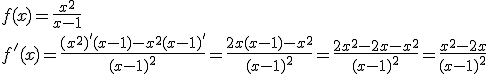 f(x)=\frac{x^2}{x-1}\\ f'(x)=\frac{(x^2)'(x-1)-x^2(x-1)'}{(x-1)^2}=\frac{2x(x-1)-x^2}{(x-1)^2}=\frac{2x^2-2x-x^2}{(x-1)^2}=\frac{x^2-2x}{(x-1)^2}