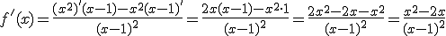 f'(x)=\frac{(x^2)'(x-1)-x^2(x-1)'}{(x-1)^2}=\frac{2x(x-1)-x^2\cdot 1}{(x-1)^2}=\frac{2x^2-2x-x^2}{(x-1)^2}=\frac{x^2-2x}{(x-1)^2}