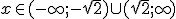 x \in(-\infty;-\sqrt{2})\cup (\sqrt{2};\infty)