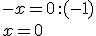 -x=0\/:(-1)\\ x=0