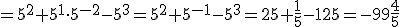 =5^2+5^1\cdot 5^{-2}-5^3=5^2+5^{-1}-5^3=25+\frac{1}{5}-125=-99\frac{4}{5}