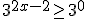 3^{2x-2}\geq 3^0