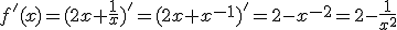f'(x)=(2x+\frac{1}{x})'=(2x+x^{-1})'=2-x^{-2}=2-\frac{1}{x^2}