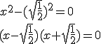 x^2-(\sqrt{\frac{1}{2}})^2=0\\ (x-\sqrt{\frac{1}{2}})(x+\sqrt{\frac{1}{2}})=0