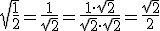 \sqrt{\frac{1}{2}}=\frac{1}{\sqrt{2}}=\frac{1\cdot \sqrt{2}}{\sqrt{2}\cdot \sqrt{2}}=\frac{\sqrt{2}}{2}
