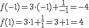f(-1)=3\cdot (-1)+\frac{1}{-1}=-4\\ f(1)=3\cdot 1+\frac{1}{1}=3+1=4