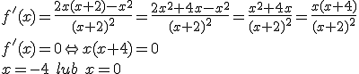 f'(x)=\frac{2x(x+2)-x^2}{(x+2)^2}=\frac{2x^2+4x-x^2}{(x+2)^2}=\frac{x^2+4x}{(x+2)^2}=\frac{x(x+4)}{(x+2)^2}\\ f'(x)=0\Leftrightarrow x(x+4)=0\\ x=-4\ lub \ x=0