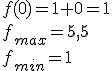 f(0)=1+0=1\\ f_{max}=5,5\\ f_{min}=1