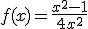 f(x)=\frac{x^2-1}{4x^2}