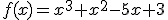 f(x)=x^3+x^2-5x+3