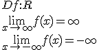 Df:R\\ \lim_{x\to \infty}f(x)=\infty\\ \lim_{x\to -\infty}f(x)=-\infty