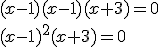 (x-1)(x-1)(x+3)=0\\ (x-1)^2(x+3)=0