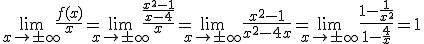 \lim_{x\to \pm \infty}\frac{f(x)}{x}=\lim_{x\to \pm \infty}{\frac{\frac{x^2-1}{x-4}}{x}}=\lim_{x\to \pm \infty}\frac{x^2-1}{x^2-4x}=\lim_{x\to \pm \infty}{\frac{1-\frac{1}{x^2}}{1-\frac{4}{x}}}=1