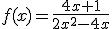 f(x)=\frac{4x+1}{2x^2-4x}