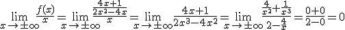 \lim_{x\to \pm \infty}\frac{f(x)}{x}=\lim_{x\to \pm \infty}{\frac{\frac{4x+1}{2x^2-4x}}{x}}=\lim_{x\to \pm \infty}\frac{4x+1}{2x^3-4x^2}=\lim_{x\to \pm \infty}{\frac{\frac{4}{x^2}+\frac{1}{x^3}}{2-\frac{4}{x}}}=\frac{0+0}{2-0}=0