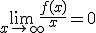 \lim_{x\to \infty}\frac{f(x)}{x}=0