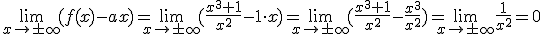 \lim_{x\to \pm \infty}(f(x)-ax)=\lim_{x\to \pm \infty}{(\frac{x^3+1}{x^2}-1\cdot x)}=\lim_{x\to \pm \infty}(\frac{x^3+1}{x^2}-\frac{x^3}{x^2})=\lim_{x\to \pm \infty}\frac{1}{x^2}=0