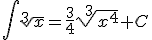 \int \sqrt[3]{x}=\frac{3}{4}\sqrt[3]{x^4}+C