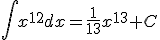 \int x^{12}dx=\frac{1}{13}x^{13}+C