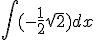 \int (-\frac{1}{2}\sqrt{2})dx