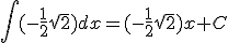 \int (-\frac{1}{2}\sqrt{2})dx=(-\frac{1}{2}\sqrt{2})x+C