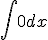 \int 0dx
