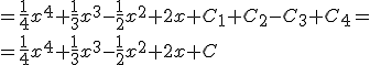=\frac{1}{4}x^4+\frac{1}{3}x^3-\frac{1}{2}x^2+2x+C_1+C_2-C_3+C_4=\\ =\frac{1}{4}x^4+\frac{1}{3}x^3-\frac{1}{2}x^2+2x+C