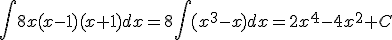 \int{8x(x-1)(x+1)}dx=8\int{(x^3-x)dx}=2x^4-4x^2+C