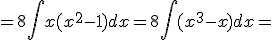 =8\int{x(x^2-1)}dx=8\int{(x^3-x)dx}=