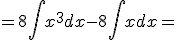 =8\int{x^3dx}-8\int{xdx}=
