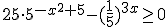 25\cdot 5^{-x^2+5}-(\frac{1}{5})^{3x}\geq 0