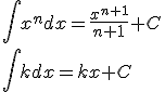 \int{x^n dx}=\frac{x^{n+1}}{n+1}+C\\ \int{kdx}=kx+C