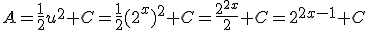 A=\frac{1}{2}u^2+C=\frac{1}{2}(2^x)^2+C=\frac{2^{2x}}{2}+C=2^{2x-1}+C