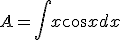 A=\int{x\cos{x}dx}