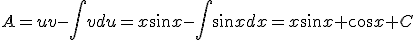 A=uv-\int{vdu}=x\sin{x}-\int{\sin{x}dx}=x\sin{x}+\cos{x}+C
