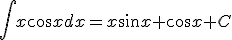 \int{x\cos{x}dx}=x\sin{x}+\cos{x}+C