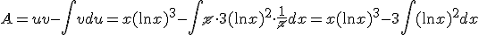 A=uv-\int{vdu}=x(\ln{x})^3-\int{\cancel{x}\cdot 3(\ln{x})^2\cdot \frac{1}{\cancel{x}}dx}=x(\ln{x})^3-3\int{(\ln{x})^2dx}