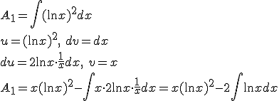 A_1=\int{(\ln{x})^2dx}\\ u=(\ln{x})^2, \ dv=dx\\ du=2\ln{x}\cdot \frac{1}{x}dx, \ v=x\\ A_1=x(\ln{x})^2-\int{x\cdot 2\ln{x}\cdot \frac{1}{x}dx}=x(\ln{x})^2-2\int{\ln{x}dx}