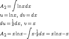 A_2=\int{\ln{x}dx}\\ u=\ln{x}, \ dv=dx\\ du=\frac{1}{x}dx, \ v=x\\ A_2=x\ln{x}-\int{x\cdot \frac{1}{x}dx}=x\ln{x}-x