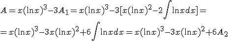 A=x(\ln{x})^3-3A_1=x(\ln{x})^3-3[x(\ln{x})^2-2\int{\ln{x}dx}]=\\ =x(\ln{x})^3-3x(\ln{x})^2+6\int{\ln{x}dx}=x(\ln{x})^3-3x(\ln{x})^2+6A_2