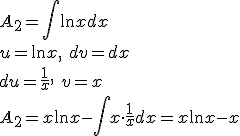 A_2=\int{\ln{x}dx}\\ u=\ln{x}, \ dv=dx\\ du=\frac{1}{x}, \ v=x\\ A_2=x\ln{x}-\int{x\cdot \frac{1}{x}dx=x\ln{x}-x