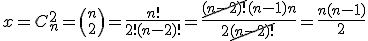 x=C_{n}^2={n\choose 2}=\frac{n!}{2!(n-2)!}=\frac{\cancel{(n-2)!}(n-1)n}{2\cancel{(n-2)!}}=\frac{n(n-1)}{2}
